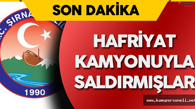 Son Dakika ! Şırnak Valiliği'nden Açıklama Geldi ! Saldırı Hafriyat Kamyonuyla Yapıldı