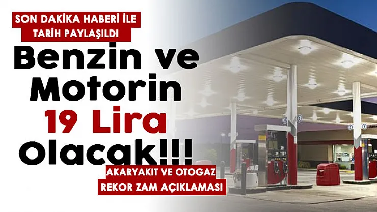 Son dakika tarih paylaşıldı! Benzin, ve motorin 19 lira olacak: Akaryakıt ve otogaza rekor zam açıklaması