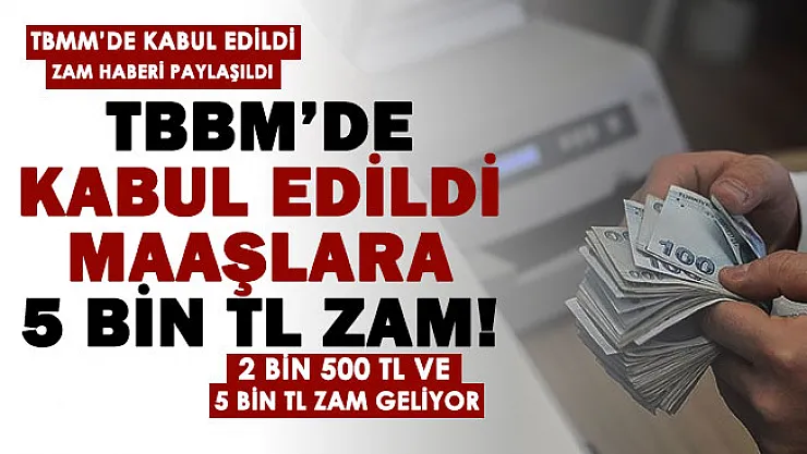 Son dakika: TBMM'de kabul edildi: Maaşlara 5 bin lira zam geliyor