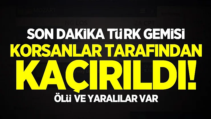 Son dakika Türk gemisi korsanlar tarafından kaçırıldı! Ölü ve yaralılar var