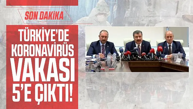 Son dakika! Türkiye'de Koronavirüs vakası 5'e çıktı!