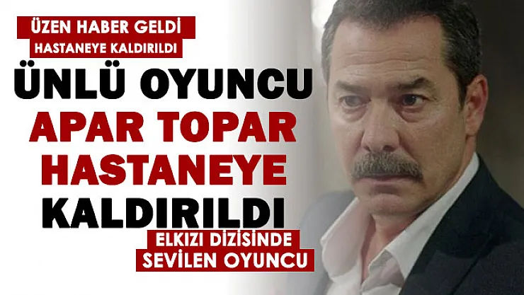 Son dakika! Ünlü oyuncu Fikret Kuşkan apar topar hastaneye kaldırıldı! Fikret Kuşkan kimdir?
