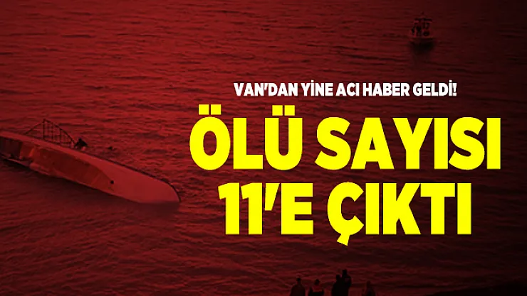 Son dakika Van'dan yine acı haber geldi! Ölü sayısı 11'e çıktı