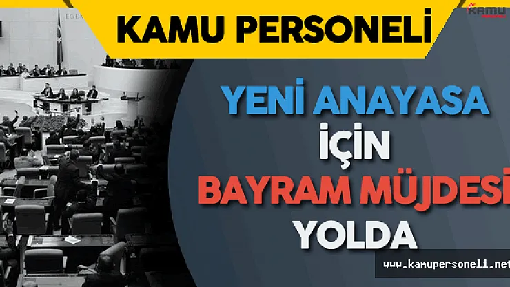 Son Dakika: Yeni Anayasa İçin Bayram Müjdesi Yolda
