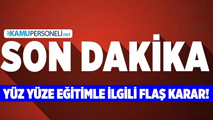 Son dakika yüz yüze eğitim ertelendi!
