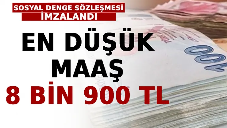 Sosyal Denge Sözleşmesi İmzalandı! En Düşük Maaş 8 Bin 900 TL