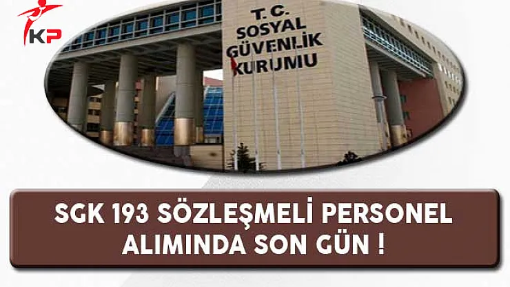 Sosyal Güvenlik Kurumu (SGK) 193 Büro Personeli Alımı Başvurularında Son Gün !
