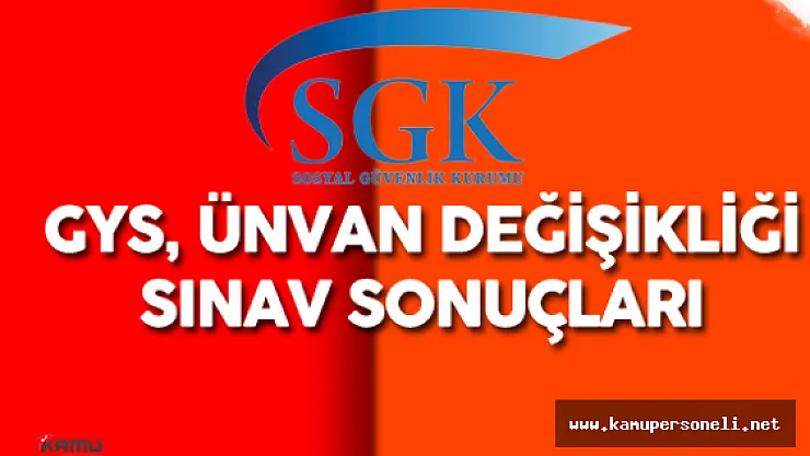 Sosyal Güvenlik Kurumu (SGK) Görevde Yükselme ve Ünvan Değişikliği Sınav Sonuçları