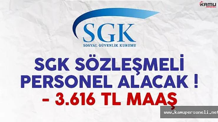 Sosyal Güvenlik Kurumu (SGK) sözleşmeli personel alımı yapacak