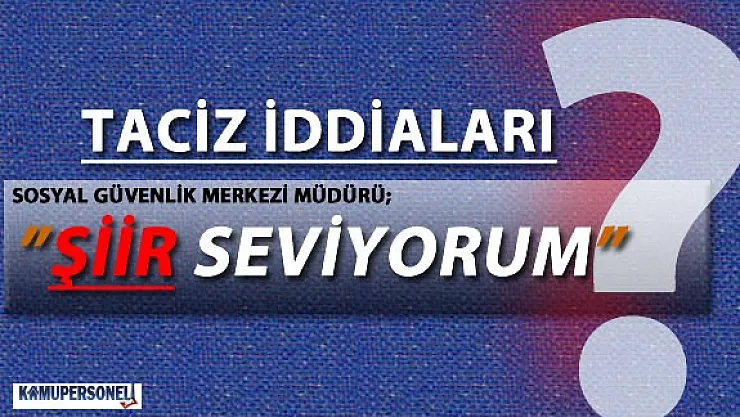 Sosyal Güvenlik Merkezi Müdürü Taciz İddiaları Yüzünden İfade Verdi