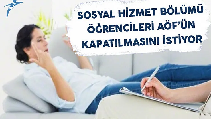 Sosyal Hizmet Bölümü Öğrencileri AÖF'ün Kapatılmasını İstiyor