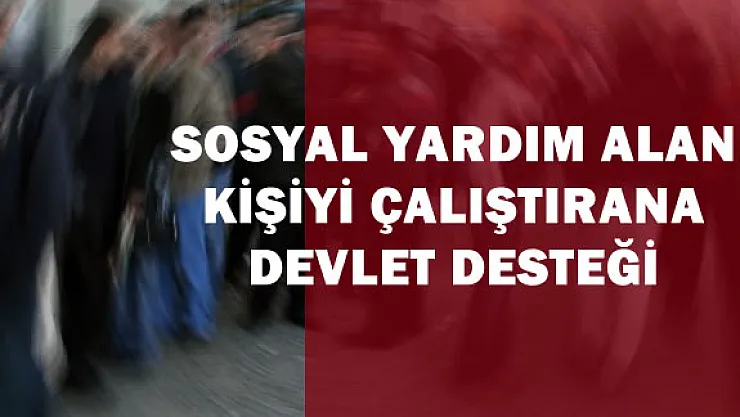 Sosyal Yardım Alanı Çalıştırana Devlet Desteği