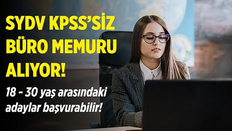 Sosyal Yardımlaşma ve Dayanışma Vakfına büro memuru alınıyor! KPSS şartı aranmayacak! 18 - 30 yaş aralığındaki herkes başvurabilir!