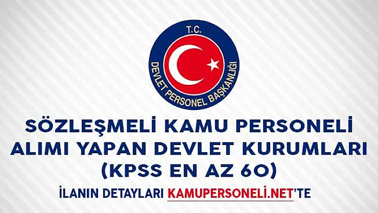Sözleşmeli Kamu Personeli Alımı Yapan Devlet Kurumları (KPSS En Az 60)