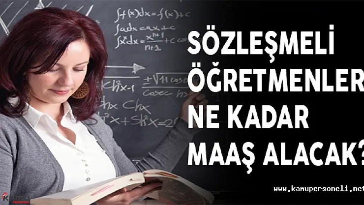 Sözleşmeli Öğretmenler Ne Kadar Maaş Alacak?