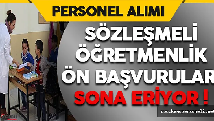 Sözleşmeli Öğretmenlik Ön Başvuruları Sona Eriyor !