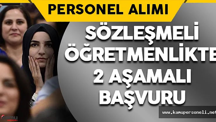 Sözleşmeli Öğretmenlikte İki Aşamalı Başvuru