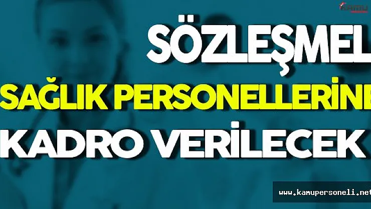Sözleşmeli Sağlık Personellerine Kadro Verilecek!