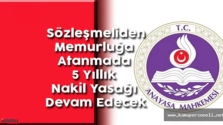 Sözleşmeliden Memurluğa Atanmada 5 Yıllık Nakil Yasağı Devam Edecek