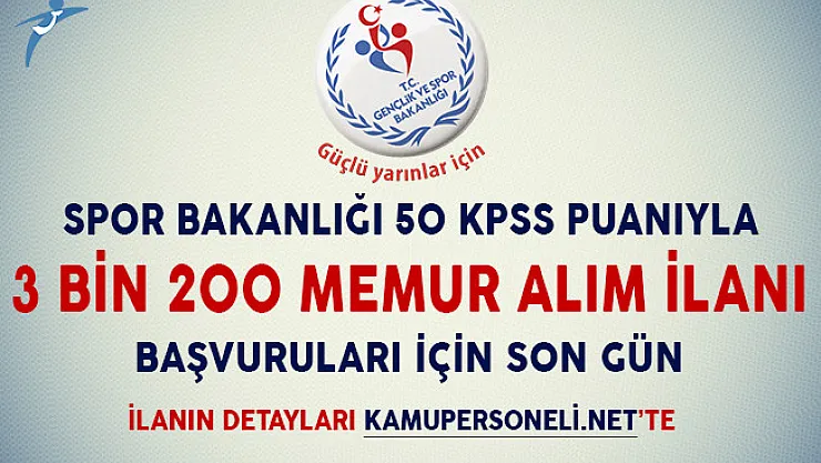 Spor Bakanlığı 50 KPSS Puanıyla 3 Bin 200 Memur Alım İlanı Başvuruları İçin Son Gün