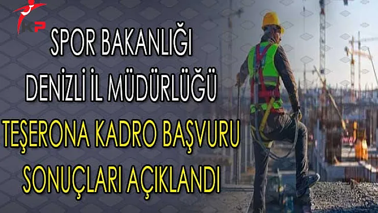 Spor Bakanlığı Denizli İl Müdürlüğü Taşerona Kadro Sınavına Girmeye Hak Kazananlar Belli Oldu