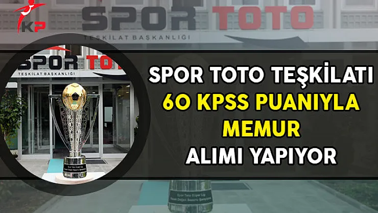 Spor Toto Teşkilatı Memur Alım İlanı Yayımladı!