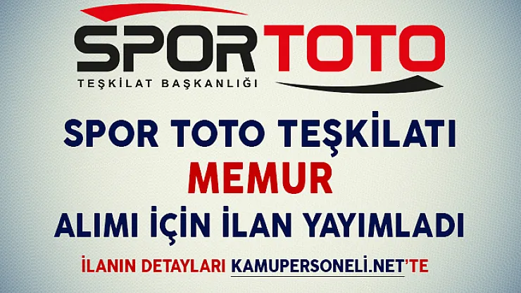 Spor Toto Teşkilatı Memur Alımı İçin İlan Yayımladı