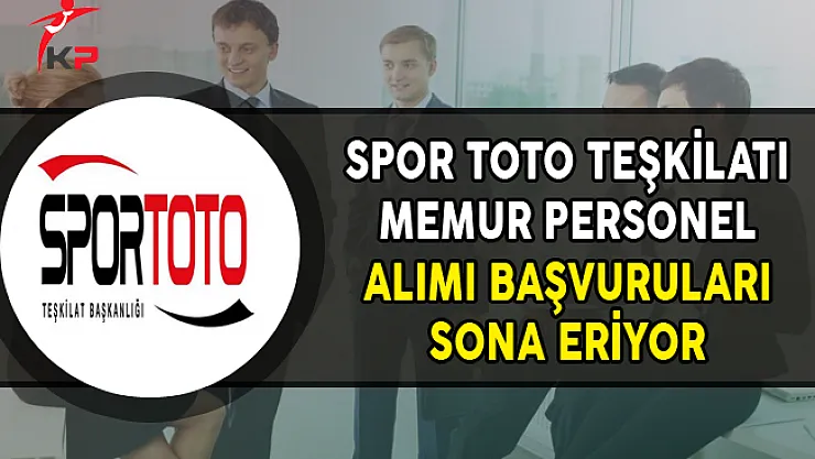 Spor Toto Teşkilatı Memur Personel Alımında Son Gün