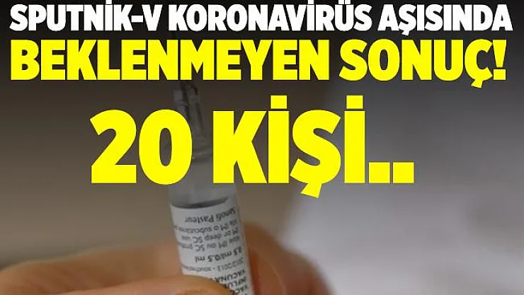 Sputnik-V koronavirüs aşısının sonuçları tüm dünyayı şoke etti! Aşılananlar koronavirüse yakalandı!