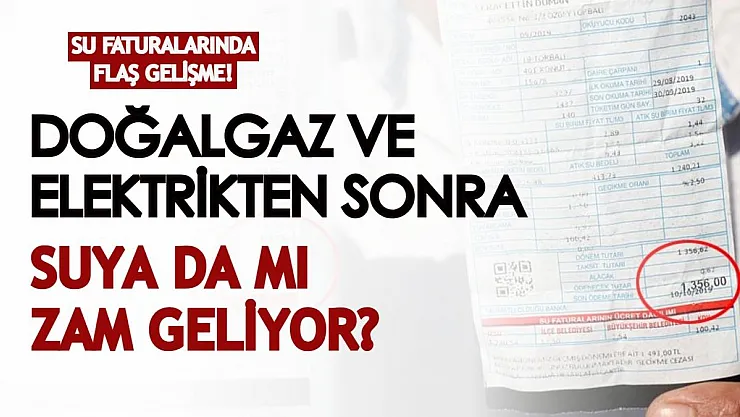 Su faturaları için flaş gelişme! Doğalgaz ve elektrik faturalarından sonra suya da mı zam geliyor?