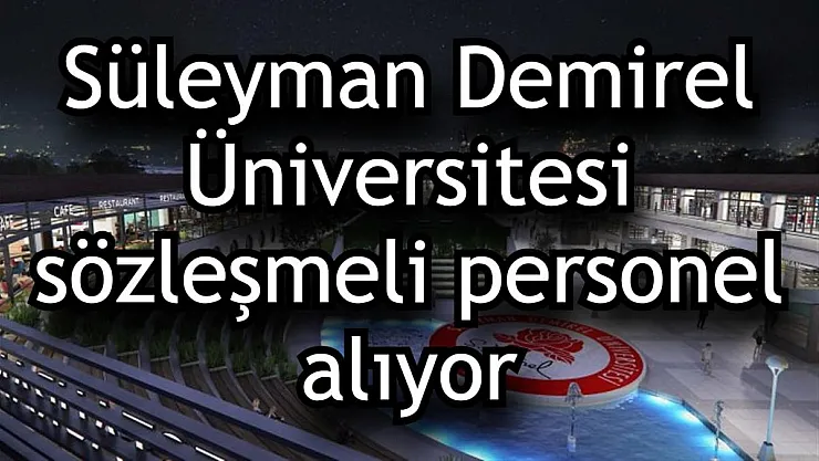 Süleyman Demirel Üniversitesi 26 sözleşmeli personel alıyor