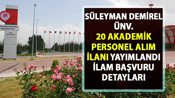 Süleyman Demirel Üniversitesi akademik personel alımı ilanı! 20 öğretim görevlisi alımı yapılacaktır!.