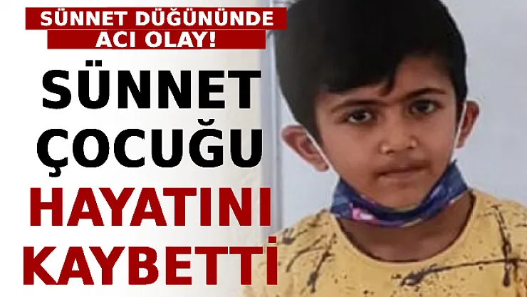 Sünnet Düğününde Acı Olay! Sünnet Çocuğu Hayatını Kaybetti