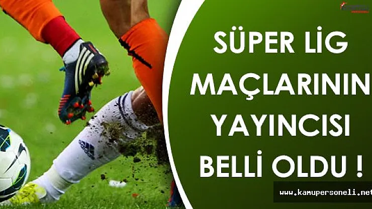 Süper Lig Yayın İhalesinin Kazananı Belli Oldu!