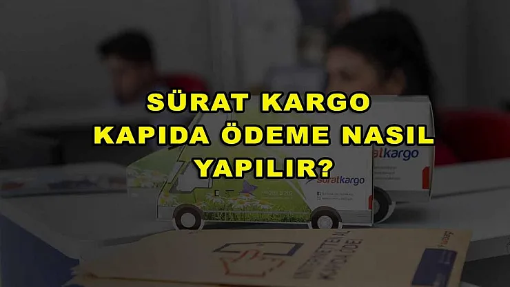 Sürat Kargo Kapıda Ödeme Nasıl Yapılır?