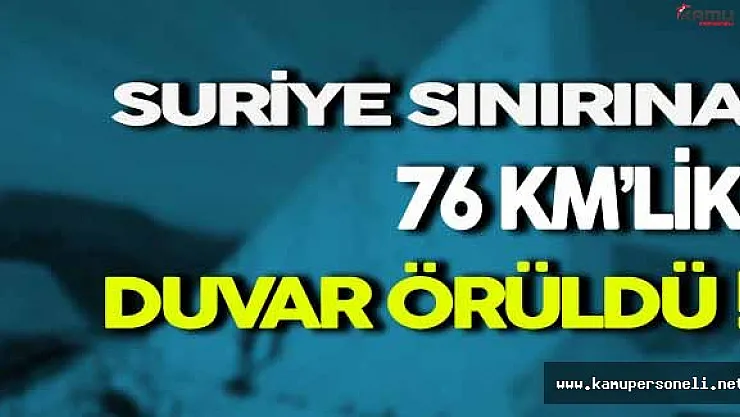 Suriye Sınırına Duvar Örüldü