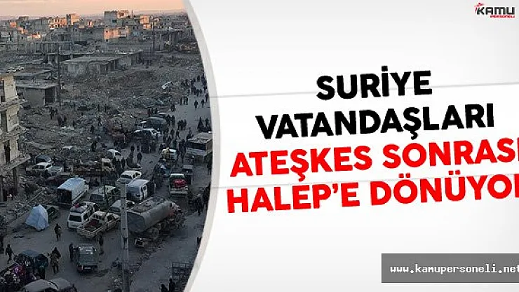 Suriye Vatandaşları Ateşkes Sonrası Halep'e Geri Dönüyor