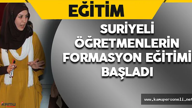 Suriyeli Öğretmenlerin Formasyon Eğitimi Başladı