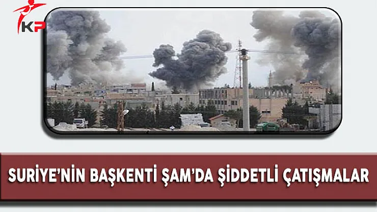 Suriye'nin Başkenti Şam'da Şiddetli Çatışmalar !