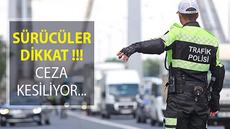 Sürücüler Dikkat! 2 Bin 551 Sürücüye Ceza Kesildi! Başınıza Gelebilir