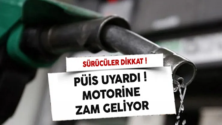 Sürücüler Dikkat PÜİS Uyardı! Motorine Zam Geliyor!