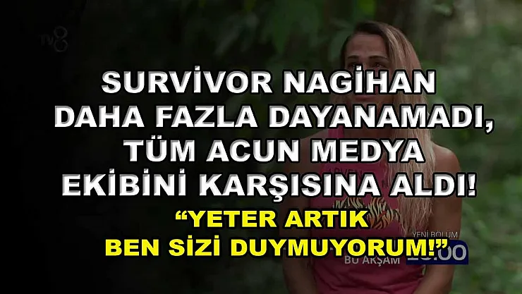 Survivor Nagihan daha fazla dayanamadı, tüm Acun Medya ekibini karşısına aldı! 'Yeter artık ben sizi duymuyorum!'