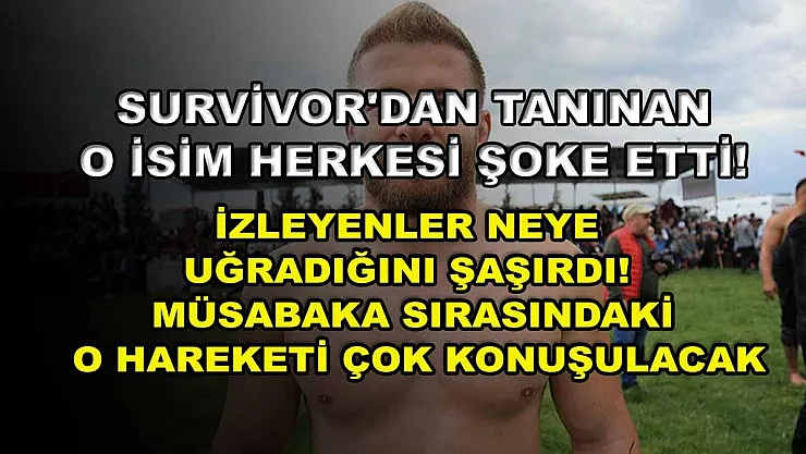 Survivor'dan tanınan o isim herkesi şoke etti! İzleyenler neye uğradığını şaşırdı! Müsabaka sırasındaki o hareketi çok konuşulacak