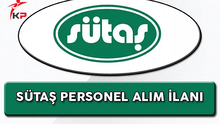 Sütaş En Az Lise Mezunu Personel Alım İlanı