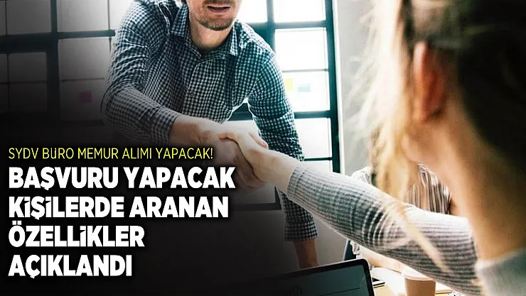 SYDV Büro memur alımı yapacak! Başvuru yapacak kişilerde aranan özellikler açıklandı