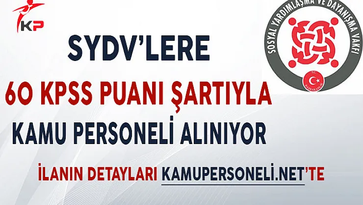 SYDV'LER 60 KPSS Puanı Şartıyla Memur Alımı Yapıyor!