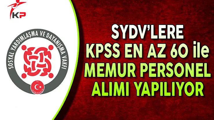 SYDV'lere KPSS En Az 60 Puan ile Memur Personel Alımı Yapılıyor