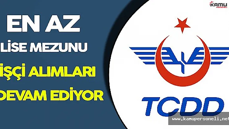 T.C Devlet Demiryolları En Az Lise Mezunu İşçi Alımları Devam Ediyor