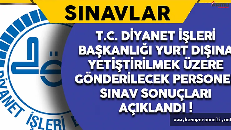 T.C. Diyanet İşleri Başkanlığı Yurt Dışına Gönderilecek Personel Sınav Sonuçları Açıklandı