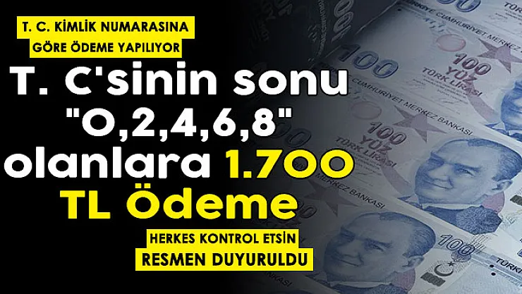 T. C.'sinin sonu '0, 2, 4, 6, 8' olanlara 1.700 lira para ödemesi yapılıyor! Herkes kontrol etsin: Resmen duyuruldu